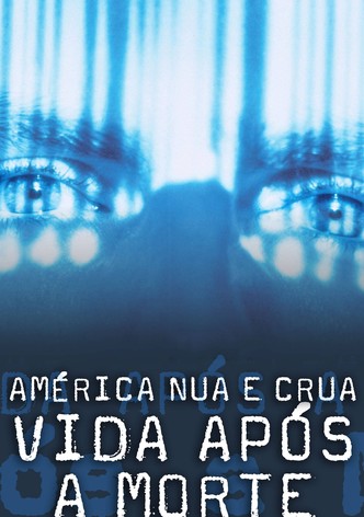 América Nua e Crua: Vida após a Morte