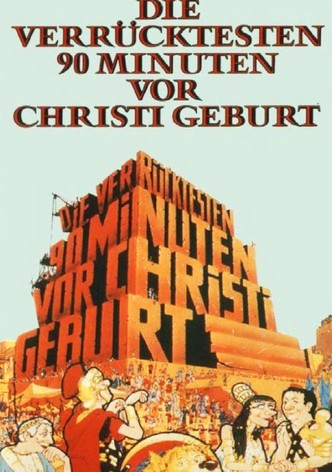 Die verrücktesten 90 Minuten vor Christi Geburt