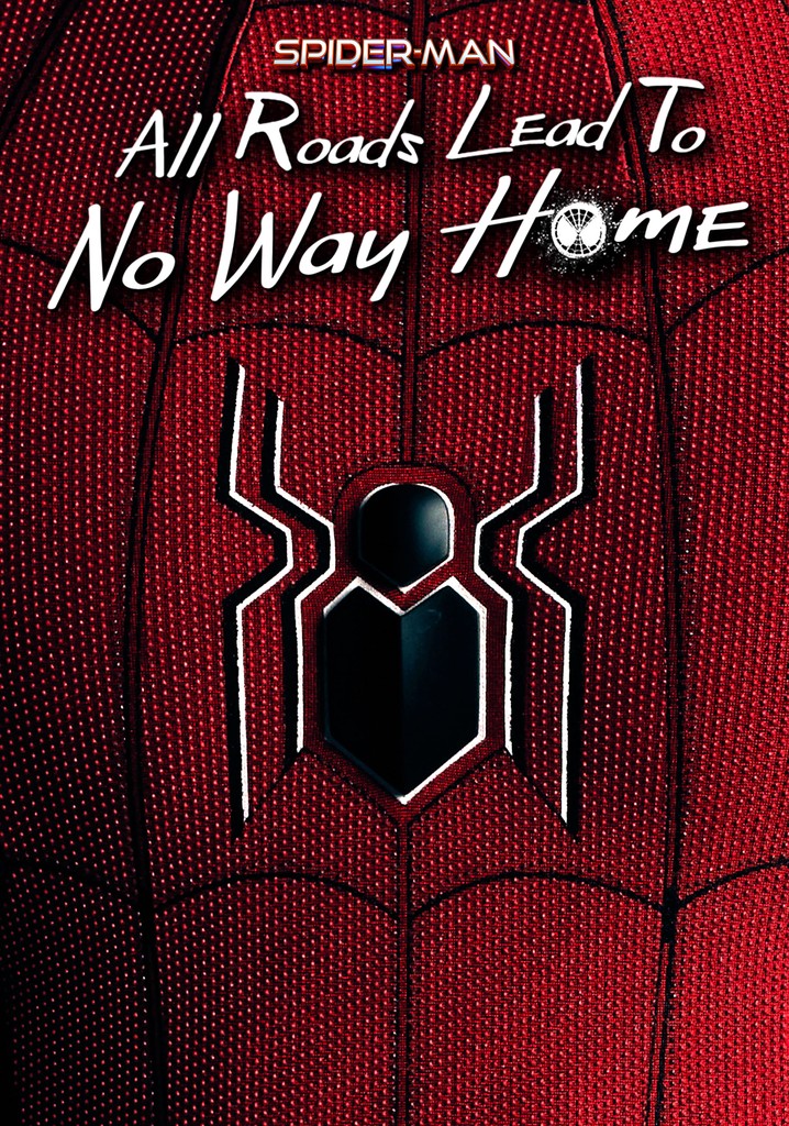 Spider-Man: All Roads Lead to No Way Home streaming - Where Is Spider Man No Way Home Streaming