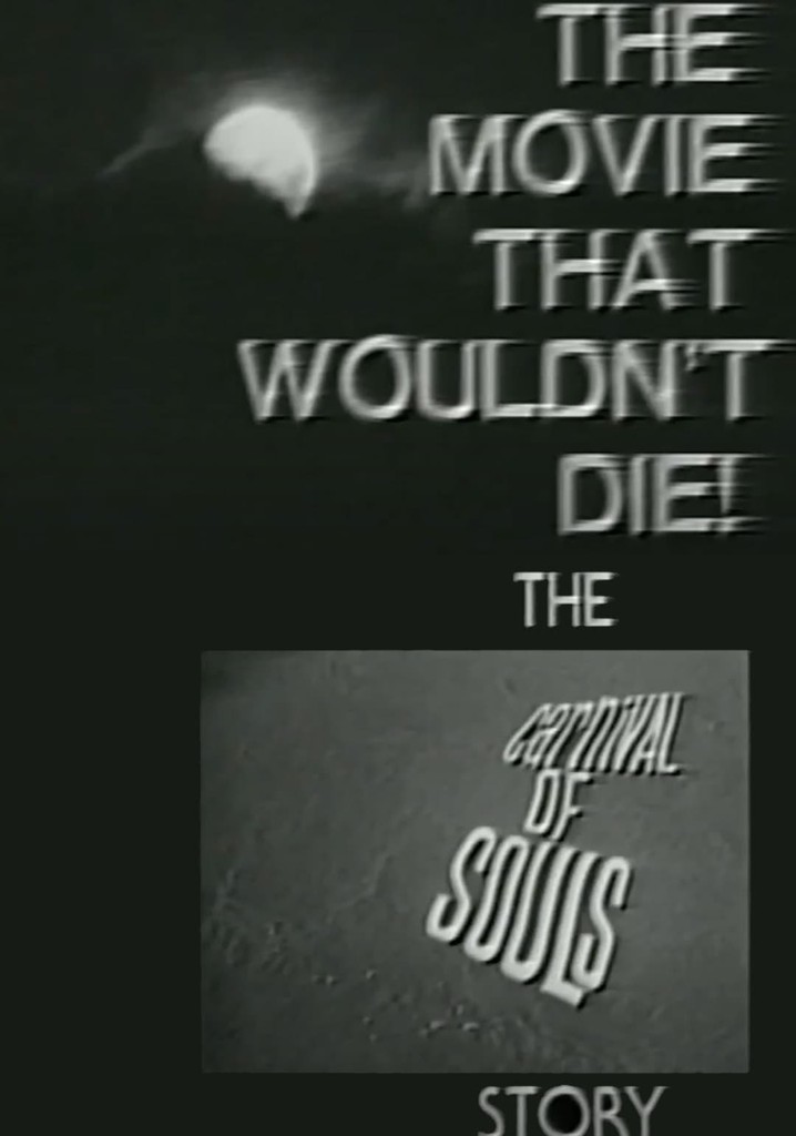 The Movie That Wouldn't Die! – The 'Carnival of Souls' Story