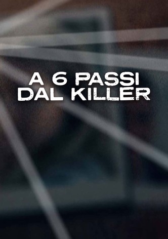 A sei passi dal killer