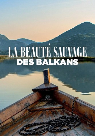 La Beauté Sauvage des Balkans