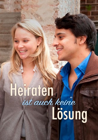 Heiraten ist auch keine Lösung