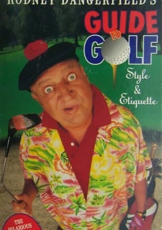 Rodney Dangerfield's Guide to Golf Style and Etiquette