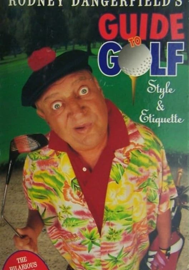 Rodney Dangerfield's Guide to Golf Style and Etiquette