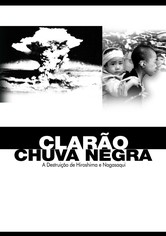 Clarão/Chuva Negra: A Destruição de Hiroshima e Nagasaki