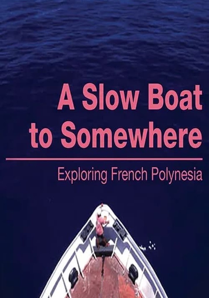 A Slow Boat to Somewhere