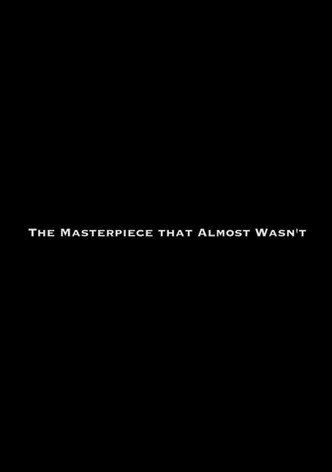 The Masterpiece That Almost Wasn't