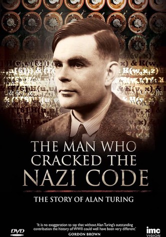 The Man Who Cracked the Nazi Code: The Story of Alan Turing