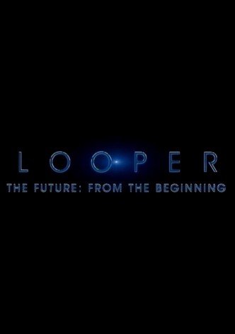 Looper: The Future From the Beginning