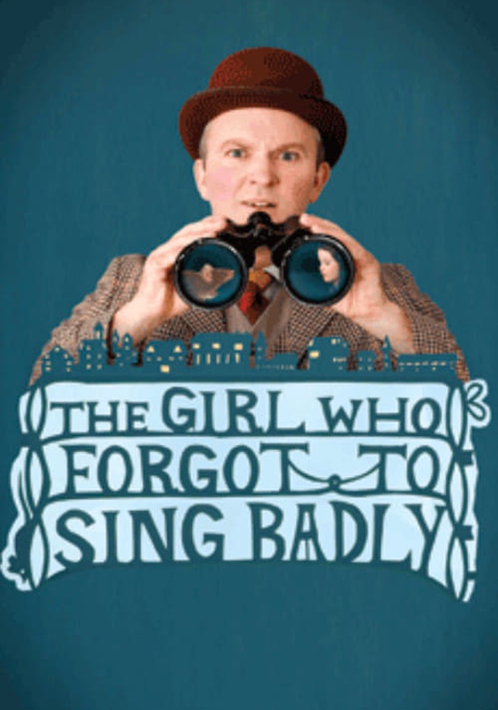 The Girl Who Forgot to Sing Badly