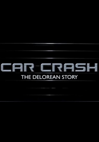 Car Crash: The Delorean Story