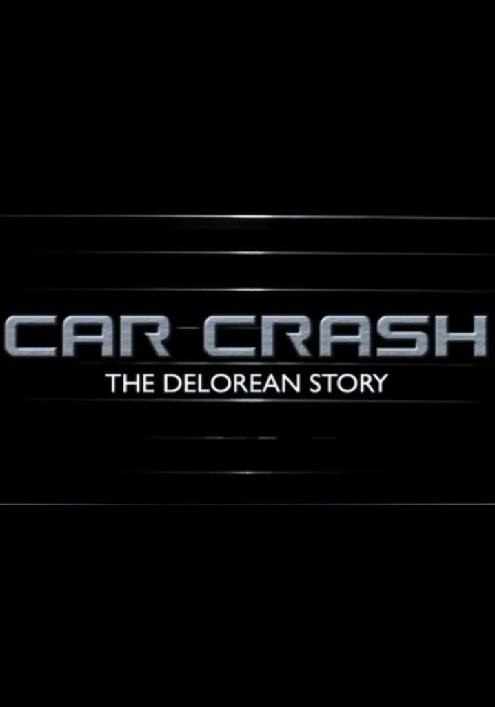 Car Crash: The Delorean Story