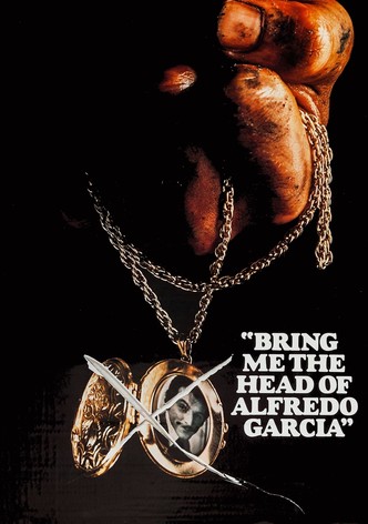 Bring Me the Head of Alfredo Garcia