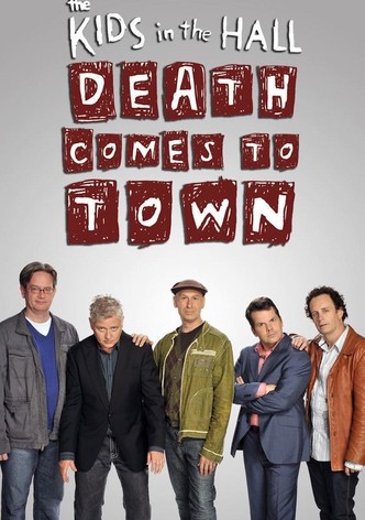 The Kids in the Hall Death Comes to Town streaming