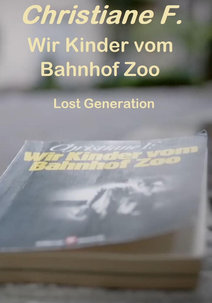 Wir Kinder vom Bahnhof Zoo – Lost Generation