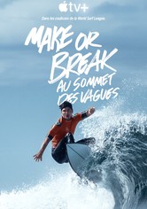Make or Break: au sommet des vagues