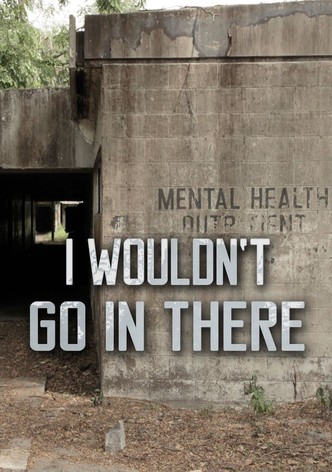 I Wouldn’t Go In There