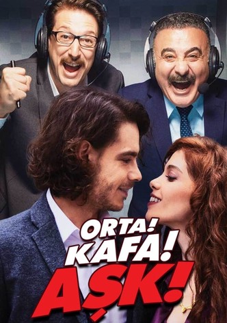 Orta! Kafa! Aşk!