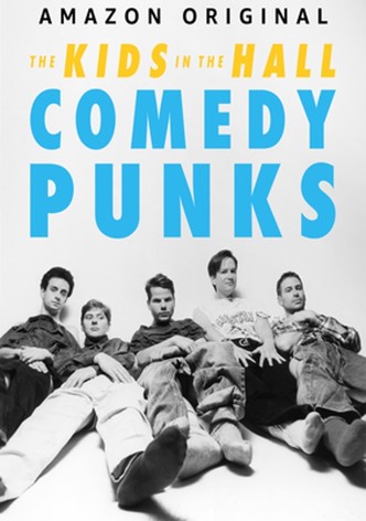 Kids in the Hall: Die Punks der Comedy