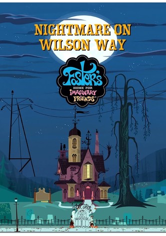 Foster's Home for Imaginary Friends: Nightmare on Wilson Way