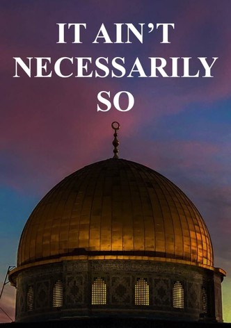 It Aint Necessarily So