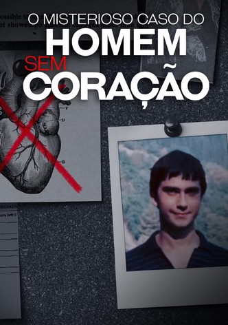 O Misterioso Caso do Homem sem Coração