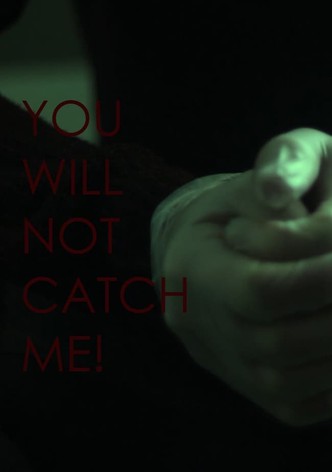 You Will Not Catch Me!