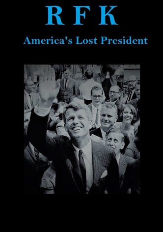 RFK: America's Lost President
