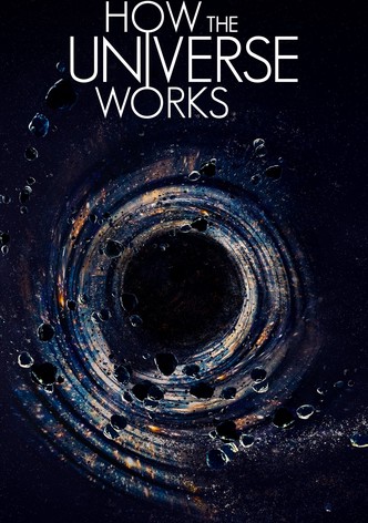 How the Universe Works