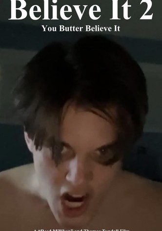 Believe It 2: You Butter Believe It