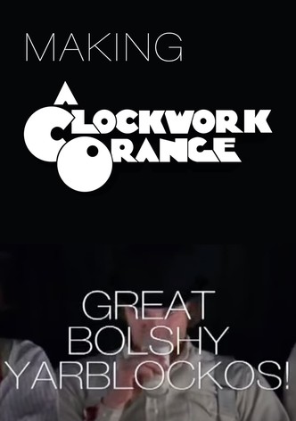 Great Bolshy Yarblockos!: Making 'A Clockwork Orange'