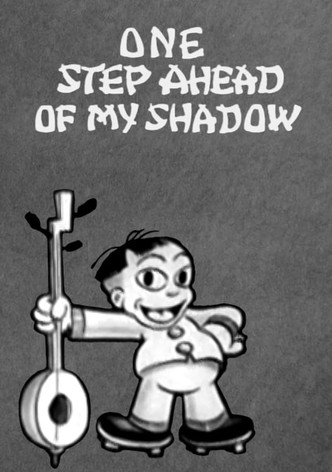 One Step Ahead of My Shadow