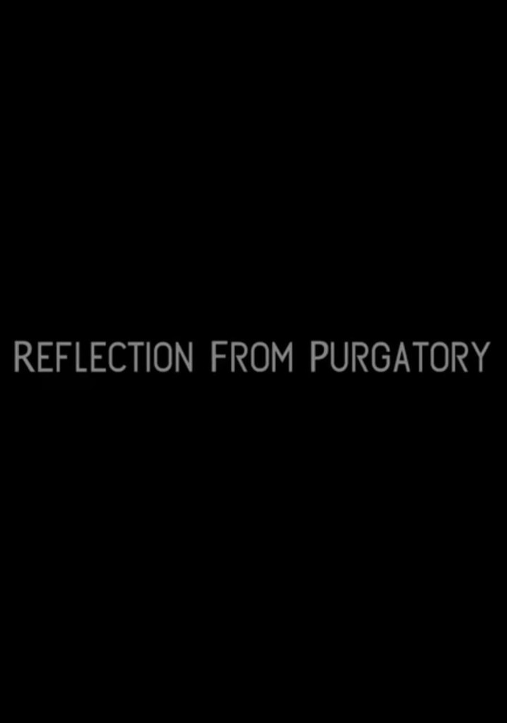 Reflection from Purgatory