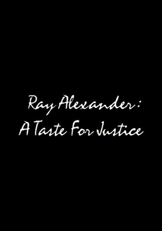 Ray Alexander: A Taste For Justice
