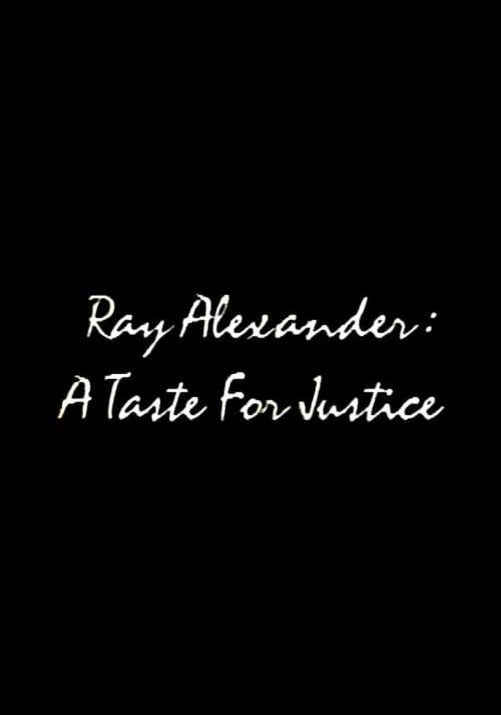 Ray Alexander: A Taste For Justice