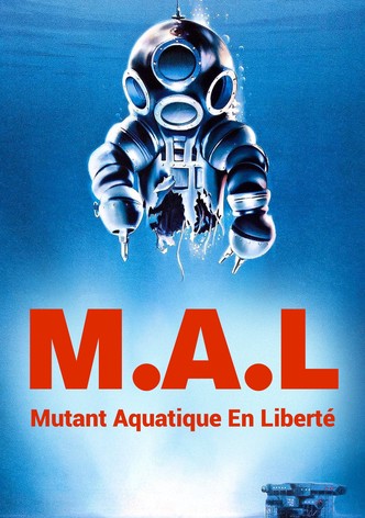 M.A.L. Mutant Aquatique en Liberté