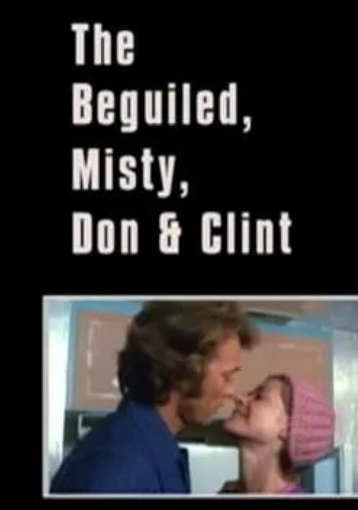 The Beguiled, Misty, Don & Clint