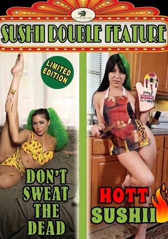 Don't Sweat the Dead/Hott Sushii Double Feature