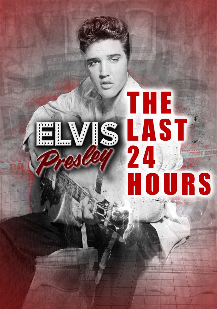 The Last 24 Hours: Elvis Presley