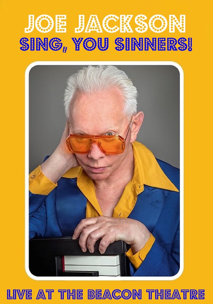 Joe Jackson: Sing, You Sinners! - Live at The Beacon Theatre
