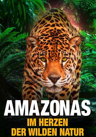 Amazonas - Im Herz der wilden Natur