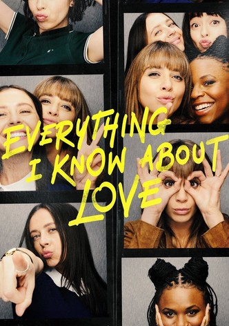 Everything I Know About Love