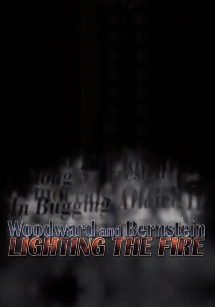 Woodward and Bernstein: Lighting the Fire