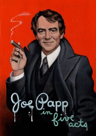 Joe Papp in Five Acts