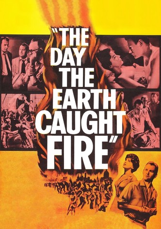 The Day the Earth Caught Fire