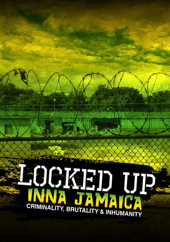 Locked Up Inna Jamaica: Criminality, Brutality & Inhumanity