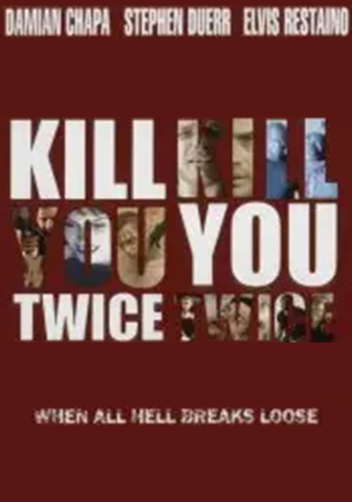 Kill You Twice