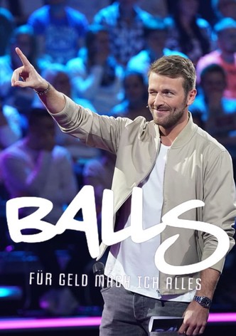 Balls - für Geld mache ich alles