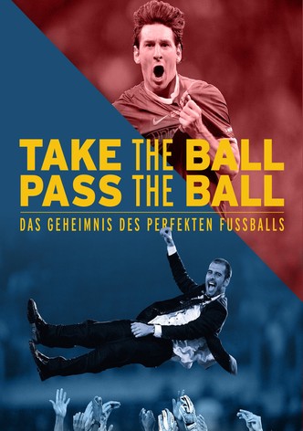 Take the Ball, Pass the Ball – Das Geheimnis des perfekten Fußballs